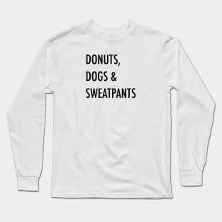 Donuts, dogs & sweatpants. Long Sleeve T-Shirt